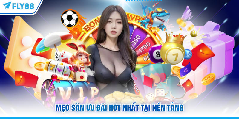 Mẹo săn ưu đãi FLY88 hot nhất tại nền tảng